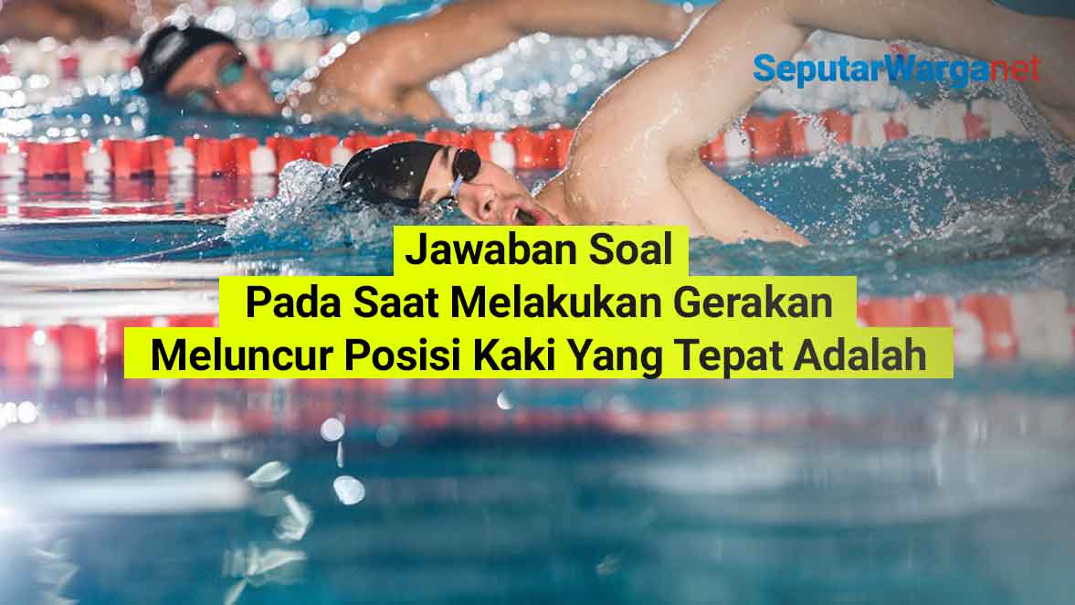 Pada-Saat-Melakukan-Gerakan-Meluncur-Posisi-Kaki-Yang-Tepat-Adalah