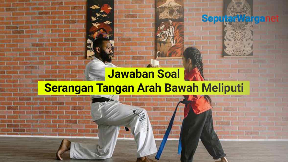 Serangan-Tangan-Arah-Bawah-Meliputi