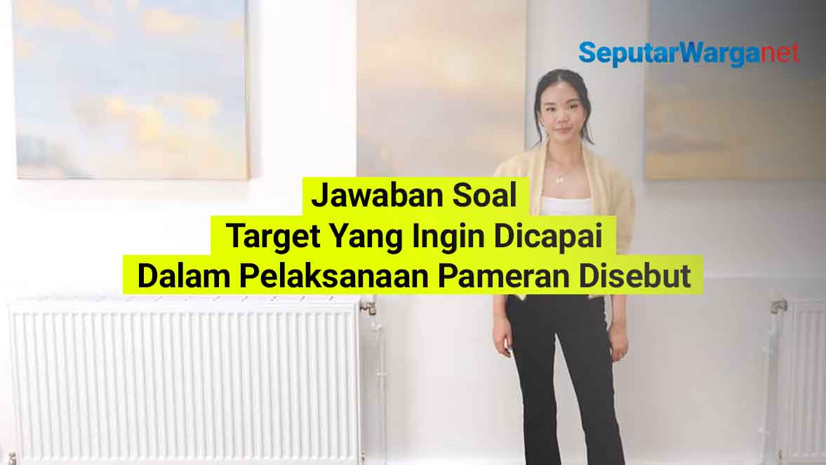 Target-Yang-Ingin-Dicapai-Dalam-Pelaksanaan-Pameran-Disebut